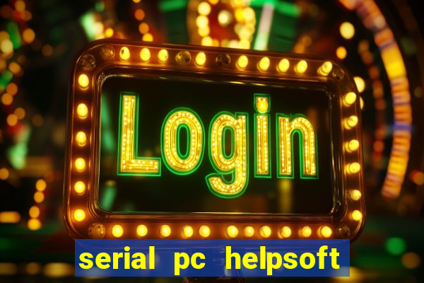 serial pc helpsoft driver updater